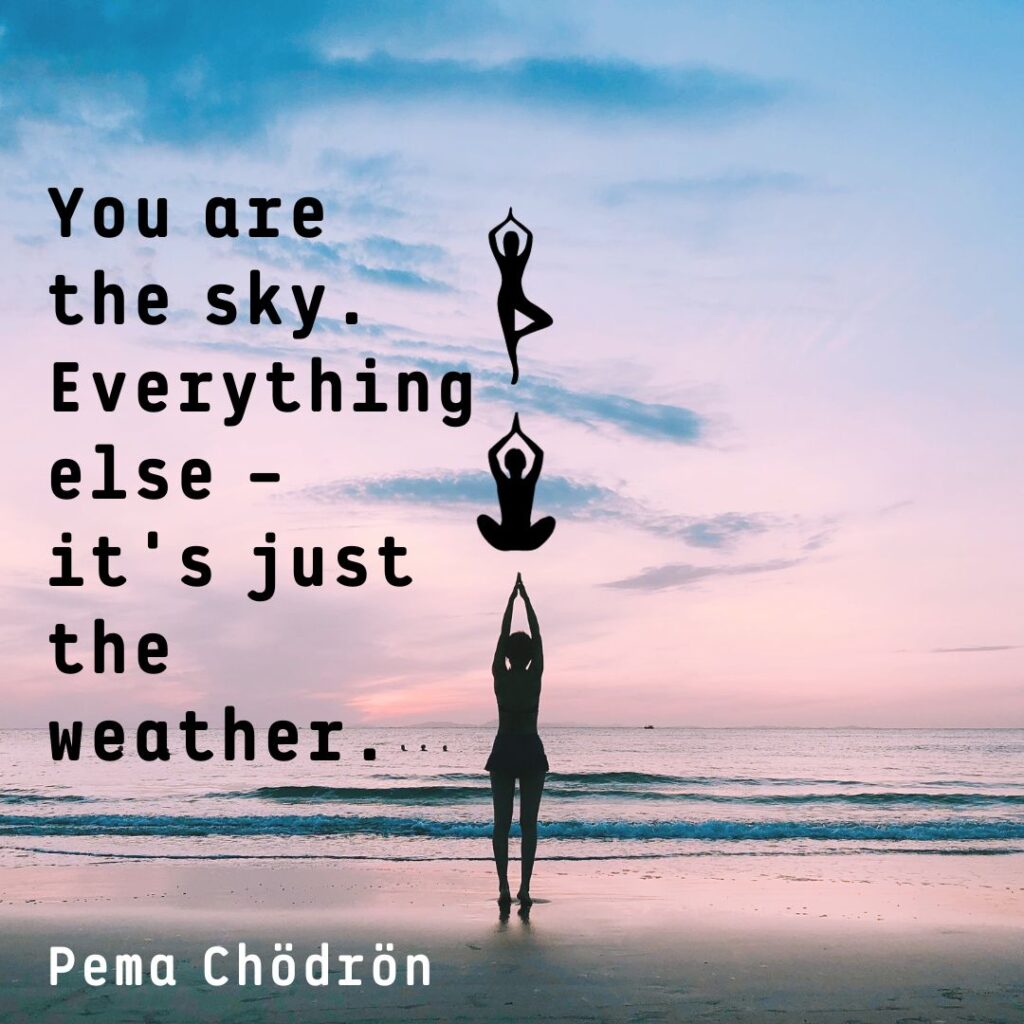 Quotes to end a yoga class by  Pema Chödrön